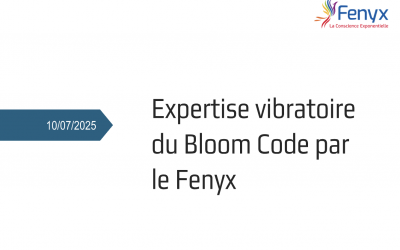 Expertise vibratoire du Bloom Code par le Fenyx